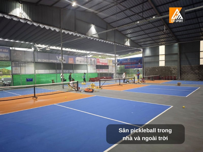 Sân pickleball trong nhà và ngoài trời