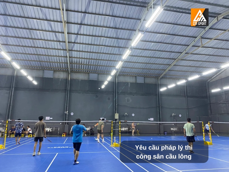 Yêu cầu pháp lý khi thi công sân cầu lông tại Việt Nam