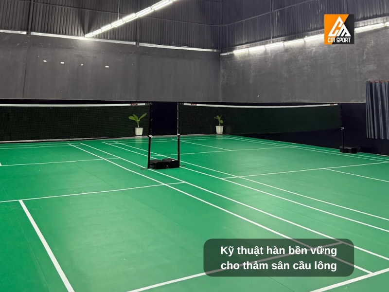 Kỹ thuật hàn bền vững cho thảm sân cầu lông